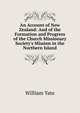 An Account of New Zealand: And of the Formation and Progress of the Church Missionary Society's Mission in the Northern Island, William Yate 