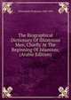 The Biographical Dictionary Of Illustrious Men, Chiefly At The Beginning Of Islamism; (Arabic Edition), Wustenfeld Ferdinand 1808-1899 
