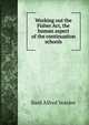 Working out the Fisher Act, the human aspect of the continuation schools, Basil Alfred Yeaxlee 