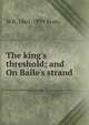 The king's threshold; and On Baile's strand, W. B. Yeats 