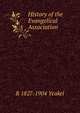 History of the Evangelical Association, R 1827-1904 Yeakel 
