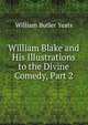 William Blake and His Illustrations to the Divine Comedy, Part 2, W. B. Yeats 