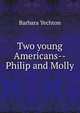 Two young Americans--Philip and Molly, Barbara Yechton 