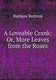 A Loveable Crank: Or, More Leaves from the Roses, Barbara Yechton 