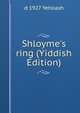 Shloyme's ring (Yiddish Edition), d 1927 Yehoash 