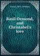 Basil Ormond, and Christabel's love, Walter] 1837- [Yeldham 