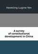 A survey of constitutional development in China, Hawkling Lugine Yen 