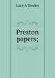Preston papers;, Lucy A Yendes 