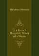 In a French Hospital: Notes of a Nurse, M. Eydoux-Demians 