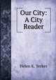 Our City: A City Reader, Helen K. Yerkes 