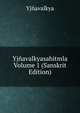 Yjnavalkyasahitmla Volume 1 (Sanskrit Edition), Yjnavalkya 