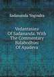 Vedantasara Of Sadananda. With The Commentary Balabodhini Of Apadeva, Sada?nanda Yogi?ndra 