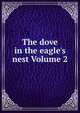 The dove in the eagle's nest Volume 2, 