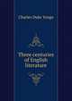 Three centuries of English literature, Charles Duke Yonge 