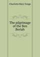 The pilgrimage of the Ben Beriah, Charlotte Mary Yonge 