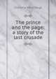 The prince and the page: a story of the last crusade, Charlotte Mary Yonge 