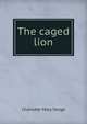 The caged lion, Charlotte Mary Yonge 