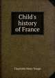 Child's history of France, Charlotte Mary Yonge 