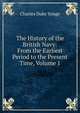 The History of the British Navy: From the Earliest Period to the Present Time, Volume 1, Charles Duke Yonge 