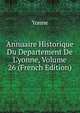 Annuaire Historique Du Departement De L'yonne, Volume 26 (French Edition), Yonne 