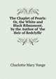 The Chaplet of Pearls: Or, the White and Black Ribaumont. by the Author of 'the Heir of Redclyffe'., Charlotte Mary Yonge 