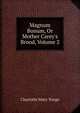 Magnum Bonum, Or Mother Carey's Brood, Volume 2, Charlotte Mary Yonge 