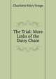 The Trial: More Links of the Daisy Chain, Charlotte Mary Yonge 