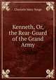 Kenneth, Or, the Rear-Guard of the Grand Army, Charlotte Mary Yonge 