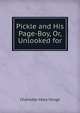 Pickle and His Page-Boy, Or, Unlooked for, Charlotte Mary Yonge 