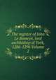 The register of John Le Romeyn, lord archbishop of York, 1286-1296 Volume 2, 