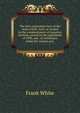 The new corporation laws of the state of New York: as revised by the commissioners of statutory revision, passed by the Legislature of 1890, and . of certificates under the various acts ., Frank White 