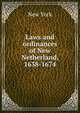 Laws and ordinances of New Netherland, 1638-1674, New York 
