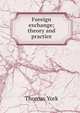 Foreign exchange; theory and practice, Thomas York 