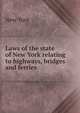 Laws of the state of New York relating to highways, bridges and ferries, New York 