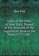 Laws of the State of New York: Passed at the Sessions of the Legislature Held in the Years 1777-1801, New York 