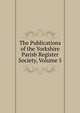 The Publications of the Yorkshire Parish Register Society, Volume 5, 