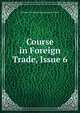 Course in Foreign Trade, Issue 6, Business Training Corporation. New York 