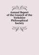 Annual Report of the Council of the Yorkshire Philosophical Society, 