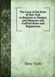 The Laws of the State of New York in Relation to Weights and Measures and Uniform Rules and Regulations, New York 