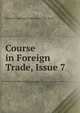 Course in Foreign Trade, Issue 7, Business Training Corporation. New York 