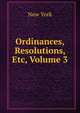 Ordinances, Resolutions, Etc, Volume 3, New York 