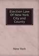 Election Law Of New York City and County., New York 