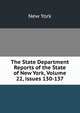 The State Department Reports of the State of New York, Volume 22, issues 130-137, New York 