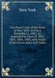 The Penal Code of the State of New York: In Force December 1, 1882, As Amended by Laws of 1882, 1883, 1884, 1885, with Notes of Decisions and a Full Index, New York 