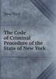The Code of Criminal Procedure of the State of New York, New York 