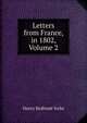 Letters from France, in 1802, Volume 2, Henry Redhead Yorke 