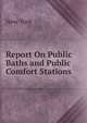 Report On Public Baths and Public Comfort Stations, New York 