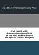Full report, with documentary appendices, of the Phra Yot trial before the special court at Bangkok, ca 1852-19 Yotmangkhwang Phra 