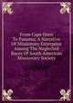 From Cape Horn To Panama; A Narrative Of Missionary Enterprise Among The Neglected Races Of South American Missionary Society, 