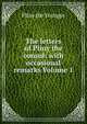 The letters of Pliny the consul: with occasional remarks Volume 1, Pliny the Younger 